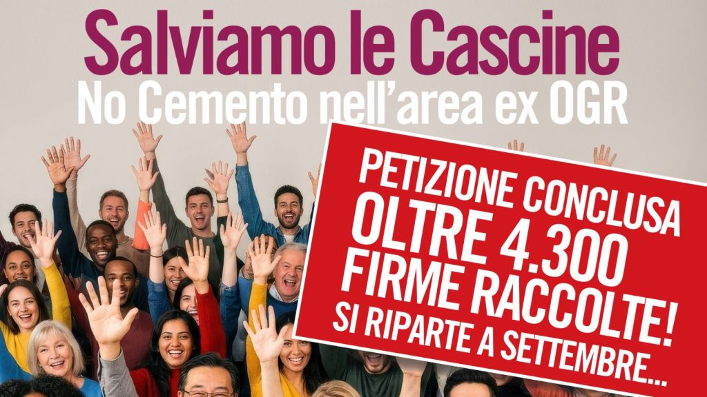 Conclusa la Petizione - SALVIAMO LE CASCINE-No cemento nell’area ex Ogr